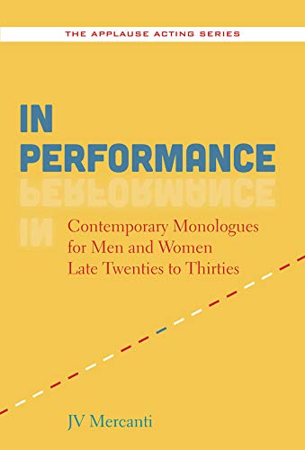 In Performance: Contemporary Monologues for Men and Women Late Twenties to Thirties (Applause Books)