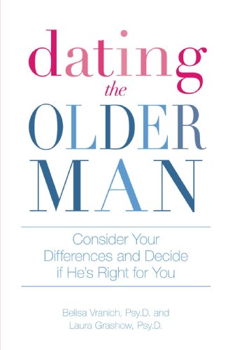 Dating the Older Man: Consider Your Differences and Decide if He's Right for You