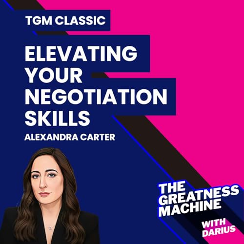 TGM Classic | Alexandra Carter | Elevating Your Negotiation Skills: Key Strategies for Effective Deal-Making