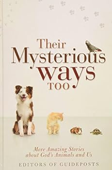 Hardcover Their Mysterious Ways Too - More Amazing Stories About God's Animals and Us Book