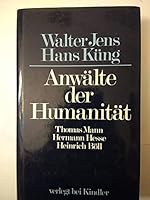 Anwälte der Humanität: Thomas Mann, Hermann Hesse, Heinrich Böll 3463401207 Book Cover