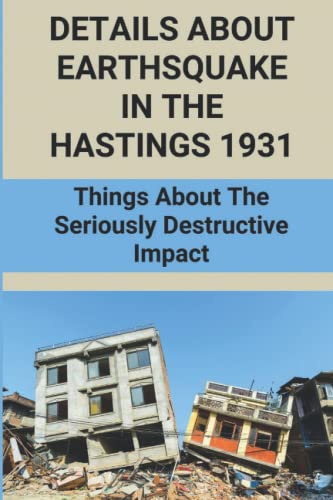 Details About Earthsquake In The Hastings 1931: Things About The Seriously Destructive Impact