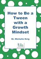 How to Be a Tween with a Growth Mindset 1946568384 Book Cover