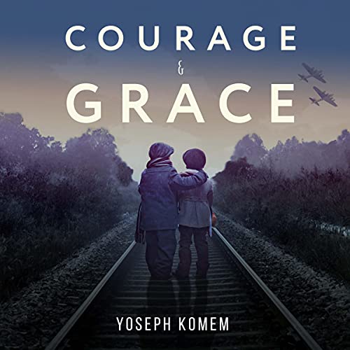 Courage and Grace A Jewish Family's Holocaust True Survival Story