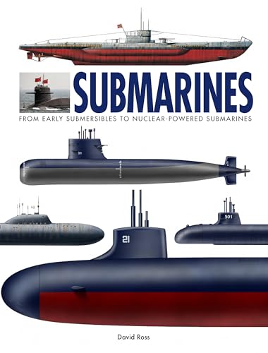 Submarines: The World&rsquo;s Greatest Submarines from the 18th Century to the Present
