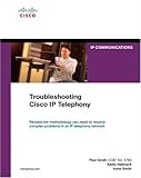 Troubleshooting Cisco IP Telephony