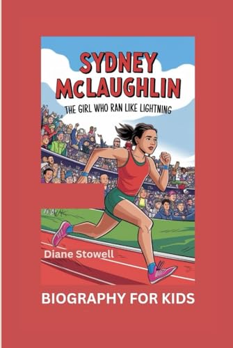 SYDNEY MCLAUGHLIN: The Girl Who Ran Like Lightning- Biography For Kids