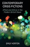 Contemporary Crisis Fictions: Affect and Ethics in the Modern British Novel