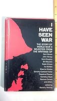I Have Seen War: the true story of WWII selected from the writings of Cecil Brown, John Hersey, Saint-Exupery, et. al B007BOVEMQ Book Cover
