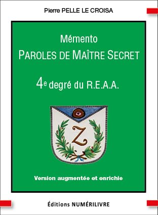 Mémento 4e degré REAA Paroles de Maitre Secret: Version augmentée et enrichie
