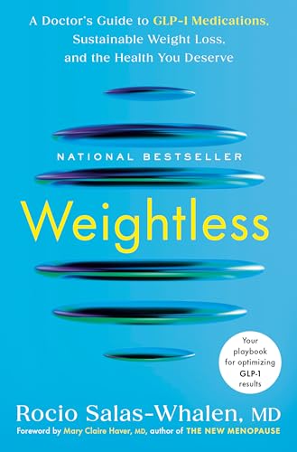 Weightless: A Doctor's Guide to GLP-1 Medications, Sustainable We...