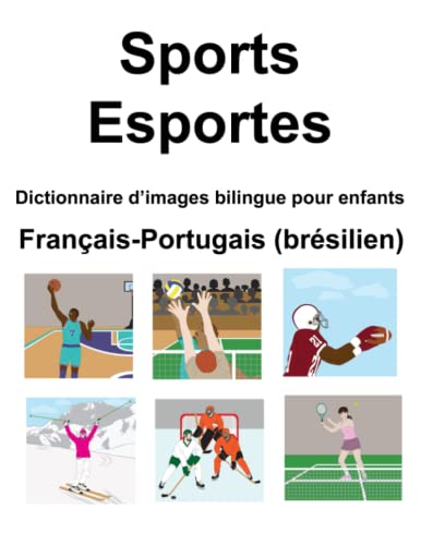 Français-Portugais (brésilien) Sports / Esportes Dictionnaire d’images bilingue pour enfants (French Edition)