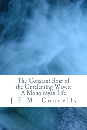 The Constant Roar of the Unrelenting Waves: A Mono'cayan Life
