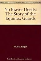 No Braver Deeds: The Story of the Equinox Guards 0975491709 Book Cover