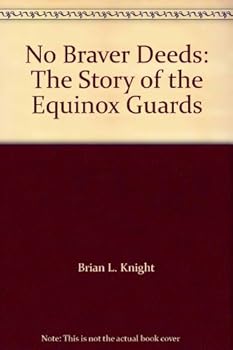 No Braver Deeds: The Story of the Equinox Guards