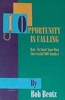 Opportunity Is Calling, Volume 1: How to Start Your Own Successful 900 Number 0963775855 Book Cover