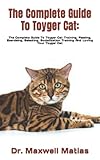 toyger gatto vendita  The Complete Guide To Toyger Cat:: The Complete Guide To Toyger Cat Training, Feeding, Exercising, Selecting, Socialization Training And Loving Your Toyger Cat