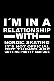  I\'m In A Relationship with NORDIC-SKATING It\'s not Official But Things Are Getting Pretty Serious: 6 x 9 inch bulleted Dot Grid Journal Notebook for Students, School, as Diary Bullets