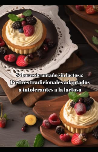 Sabores de antaño sin lactosa: Postres tradicionales adaptados a intolerantes a la...