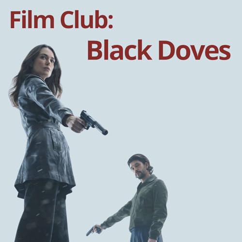 Film Club 02: Netflix Original TV Series "Black Doves"