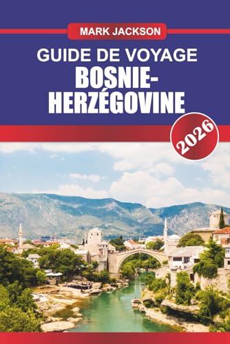 Bosnie-Herzégovine Guide de voyage 2026: Explorez les ponts historiques, la cuisine traditionnelle et les musées d'histoire de la guerre en Europe du Sud-Est