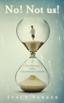 Paperback No! Not Us!: Our Battle with Childhood Cancer Book