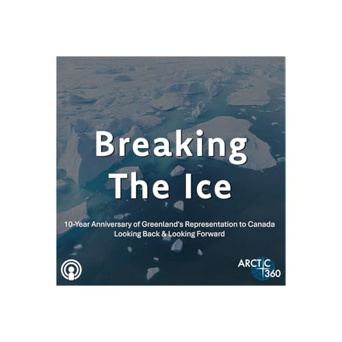 Greenland's Representation to Canada 10 Years On: Looking Back & Looking Ahead