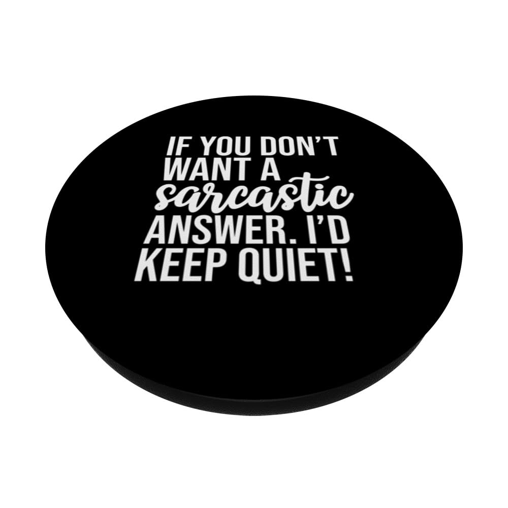 If You Don't Want A Sarcastic Answer I'd Keep Quiet, Funny PopSockets Swappable PopGrip, Black - Image 2