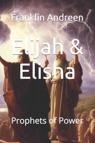Elijah & Elisha: Prophets Of Power