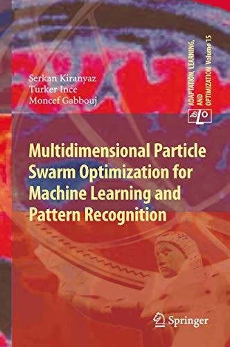 Multidimensional Particle Swarm Optimization for Machine Learning and Pattern Recognition: 15 (Adaptation, Learning, and Optimization) view 2