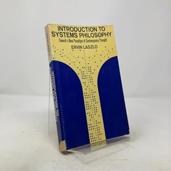 Paperback Introduction to Systems Philosophy: Toward a New Paradigm of Contemporary Thought Book