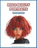 Bold Beauty Portraits Ephemera Book: 120 Fussy Cut Faces of Stylish Young Women with Vibrant Hair & Fantasy Fashion for Junk Journals, Collage, ATC Cards & Vision Boards