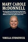  MARY CAROLE McDONNELL: The True Story of a Fake Heiress, Bank Fraud, and FBI Most Wanted Fugitive Who Scammed Millions in California’s White Collar Crime Scandal