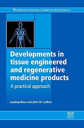 Developments in Tissue Engineered and Regenerative Medicine Products: A Practical Approach-Wow! eBook