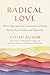 Radical Love: From Separation To Connection With The Earth, Each Other, And Ourselves - 3