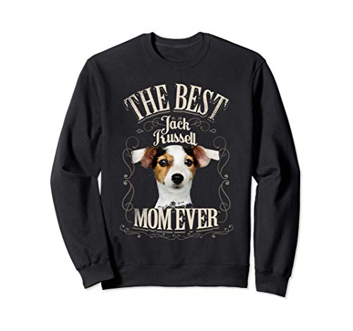 Best Jack Russell Mom Ever Funny Parson Terrier Gift Vintage Sweatshirt