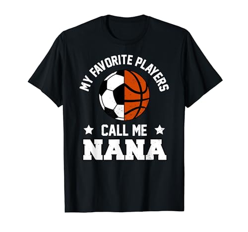 My Favorites Soccer Basketball Players Call Me Nana T-Shirt