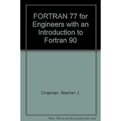 FORTRAN 77 for Engineers with an Introduction to Fortran 90