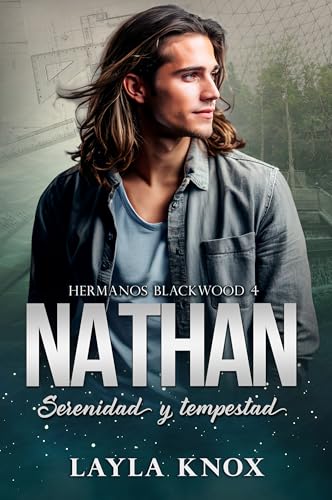 Nathan. Serenidad y tempestad: (novela de romance, autoconclusiva e independiente. Hermanos Blackwood 4)