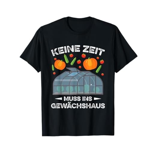 Keine Zeit Muss Ins Gewächshaus Garten Gärtner Spruch T-Shirt
