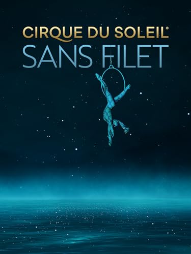 Cirque du Soleil : Sans filet