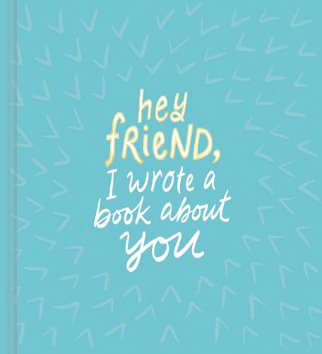 Hey Friend, I Wrote a Book About You