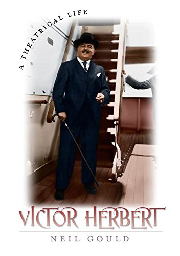 Victor Herbert: A Theatrical Life      Kindle Edition