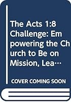 The Acts 1:8 Challenge: Empowering the Church to Be on Mission, Leader Guide 0633196134 Book Cover