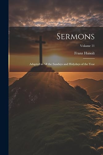 Sermons: Adapted to all the Sundays and Holydays of the Year; Volume 11