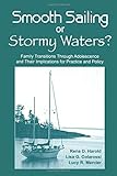 Smooth Sailing or Stormy Waters?: Family Transitions Through Adolescence and Their Implications for Practice and Policy