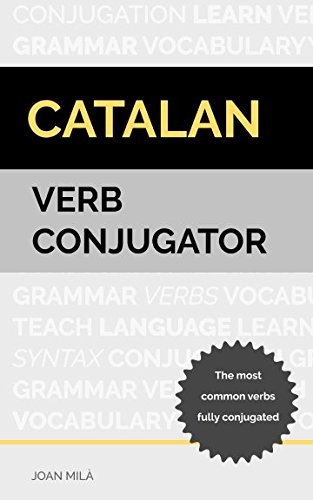 Catalan Verb Conjugator: The most common verbs fully conjugated