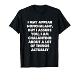 C'est drôle, Je Peux paraître Nonchalant T-Shirt