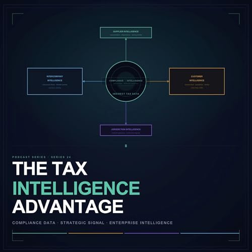 Series 24 - The Tax Intelligence Advantage: When Compliance Data Becomes Strategic Signal cover art