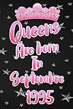  Real Queens Are Born in septembre1995 Happy Birthday :notebook and journal gift fot grils and women: Super Cool Lined College Ruled Paper Gift idea cover for every loved woman;princess girls